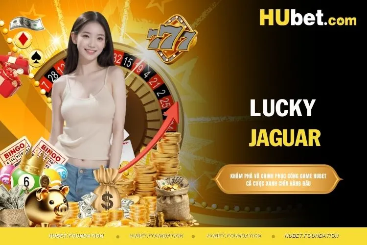 Lucky Jaguar - Sân chơi nổ hũ bùng nổ cho cược thủ