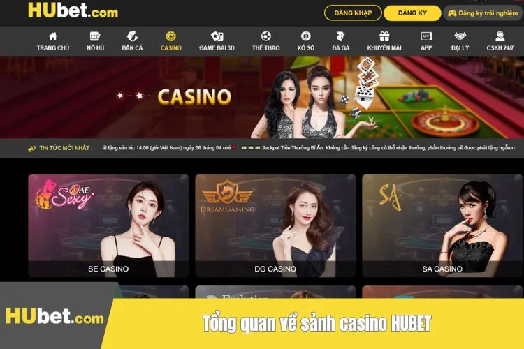 Tổng quan về sảnh casino HUBET
