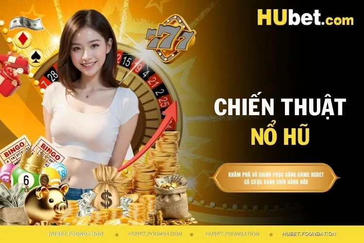 Chiến Thuật Nổ Hũ Đỉnh Cao Giúp Chiến Thắng Dễ Dàng