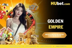Golden Empire - Tham gia game slot đế chế vàng đỉnh cao