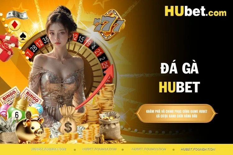Đá gà HUBET - Sảnh cá cược chọi gà hấp dẫn nhất hiện nay