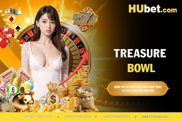 Treasure Bowl - Siêu phẩm săn thưởng nổ hũ cực khủng