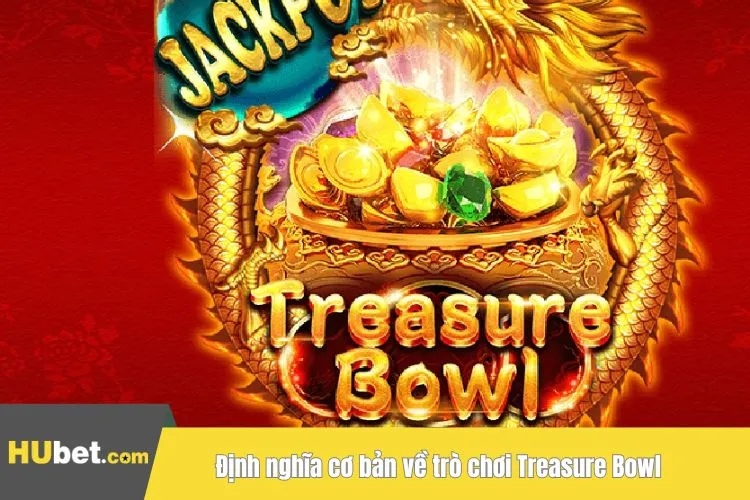 Treasure Bowl - Siêu phẩm săn thưởng nổ hũ cực khủng