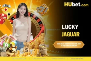 Lucky Jaguar - Sân chơi nổ hũ bùng nổ cho cược thủ