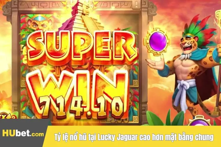 Tỷ lệ nổ hũ tại Lucky Jaguar cao hơn mặt bằng chung