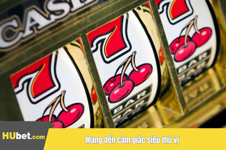 Mang đến cảm giác siêu thú vị