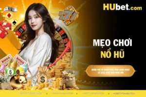 Mẹo Chơi Nổ Hũ Giúp Tay Cược Quay Trúng Thưởng Dễ Dàng