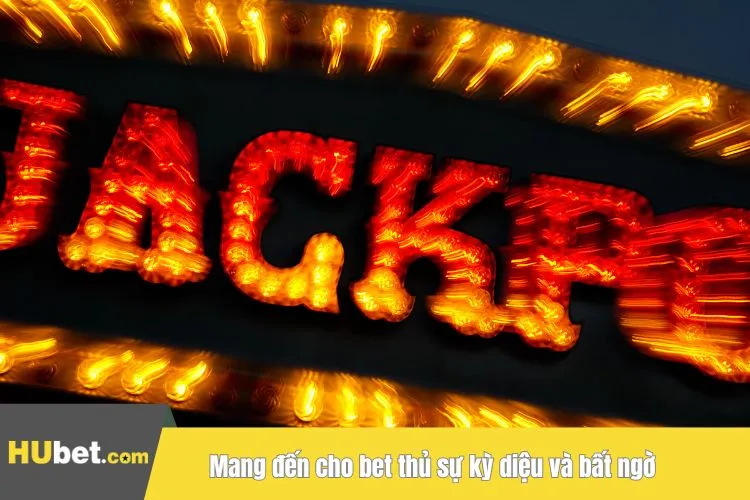 Mang đến cho bet thủ sự kỳ diệu và bất ngờ