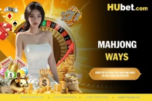 Mahjong Ways - Game slot mạt chược đỉnh cao nhất hiện nay