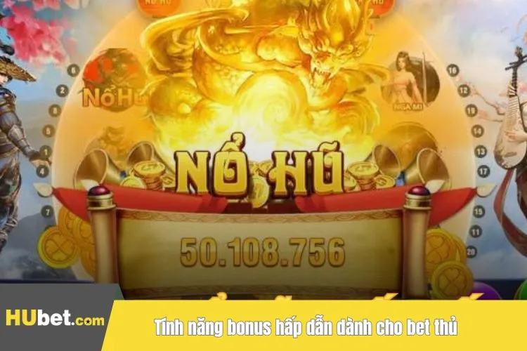Tính năng bonus hấp dẫn dành cho bet thủ