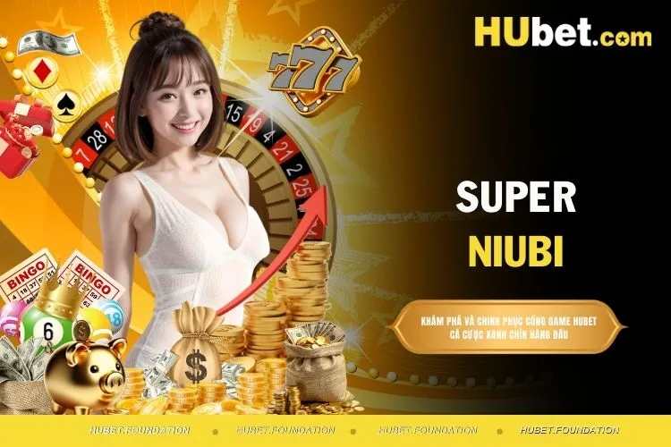 Super Niubi - Khám phá game slot với tỷ lệ thưởng cao