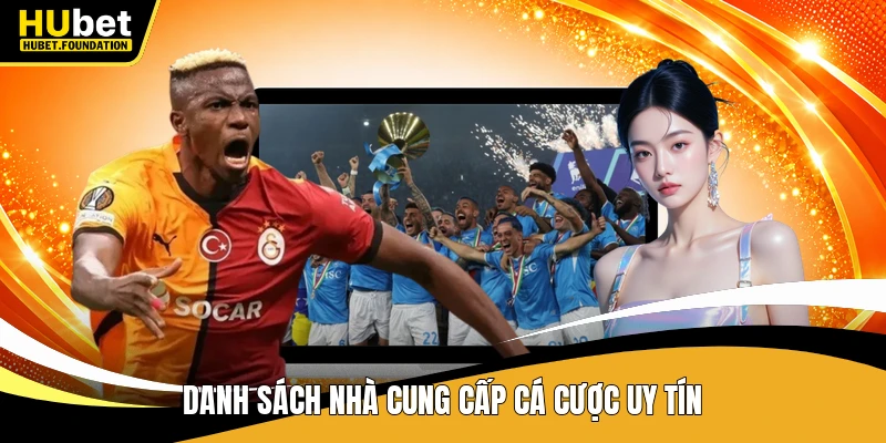 Danh sách nhà cung cấp cá cược uy tín