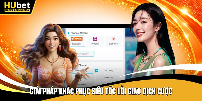 Giải pháp khắc phục siêu tốc lỗi giao dịch cược