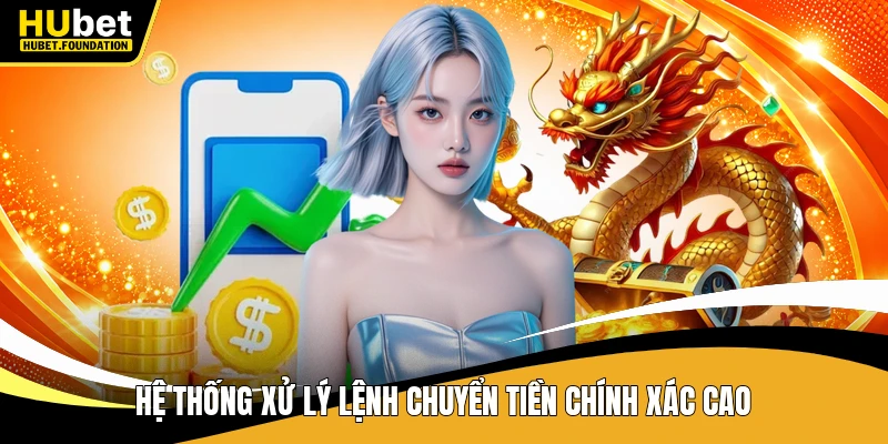 Hệ thống xử lý lệnh chuyển tiền chính xác cao