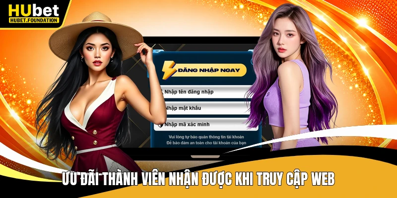 Ưu đãi thành viên nhận được khi truy cập web